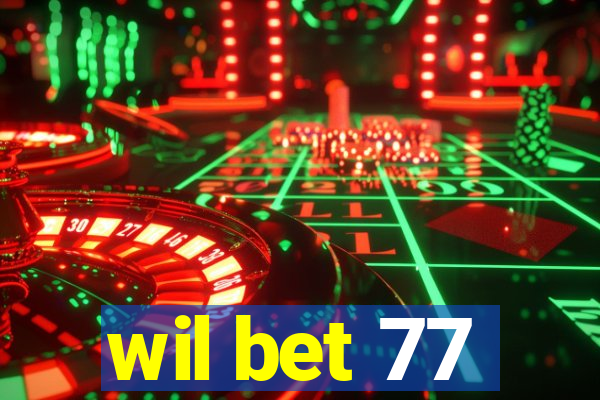 wil bet 77